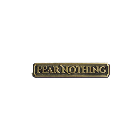 Fear Nothing pin