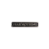 Fear Nothing pin
